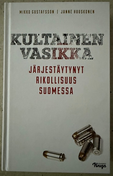 Mikko Gustafsson: Kultainen vasikka - Järjestäytynyt rikollisuus Suomessa