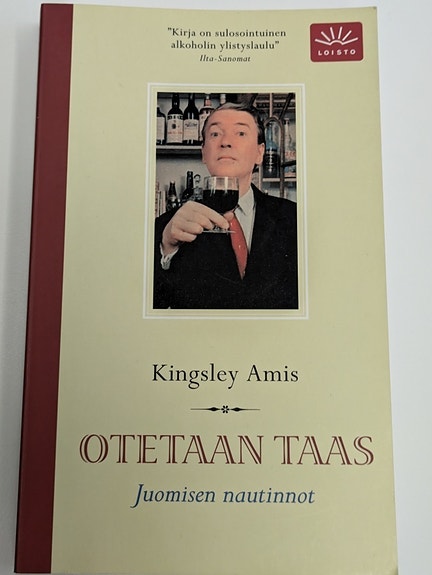 Kingsley Amis - Otetaan Taas, Juomisen Nautinnot (pokkari) Huippukunto!