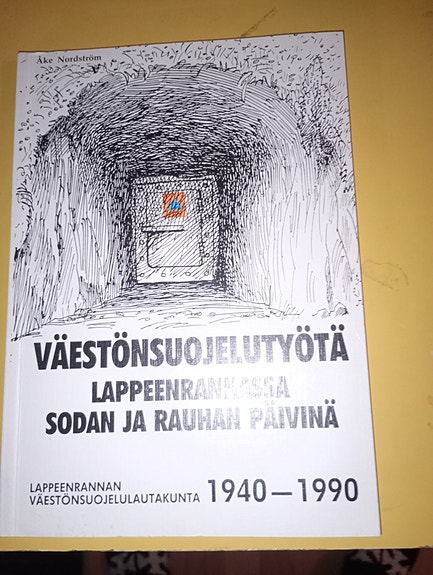Väestönsuojelutyötä Lappeenrannassa sodan ja rauhan päivinä 1940–1990 kirja