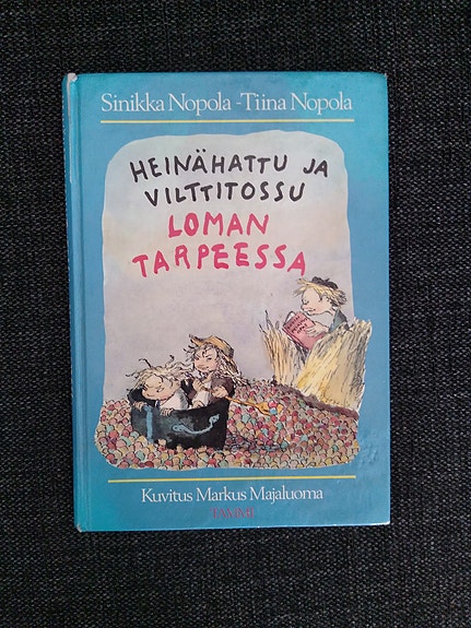 Sinikka & Tiina Nopola Heinähattu ja Vilttitossu loman tarpeessa