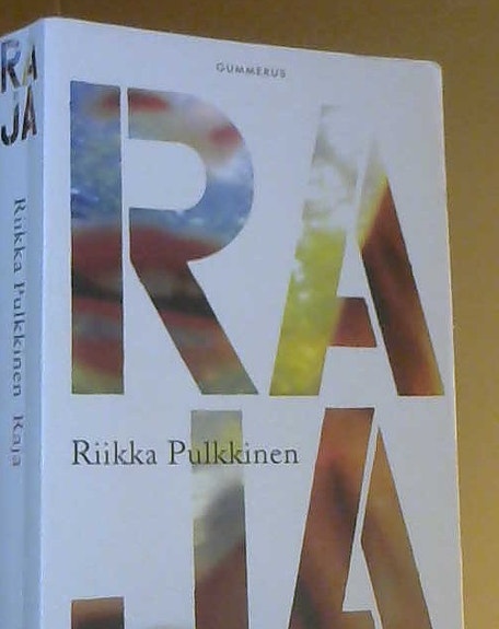 Riikka Pulkkinen: Raja (Gummerus, nidottu, suomenkielinen, 2013)