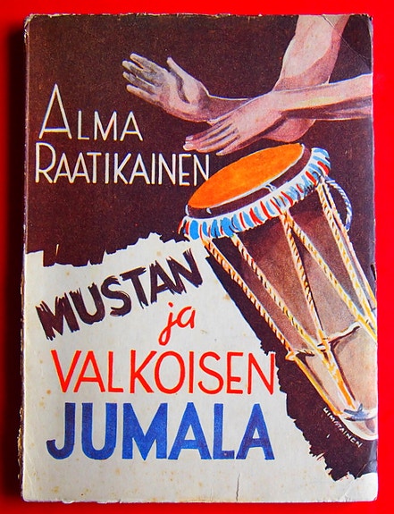 Alma Raatikainen MUSTAN JA VALKOISEN JUMALA