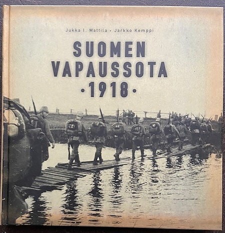 Mattila Jukka I : Kemppi Jarkko : Suomen vapaussota 1918