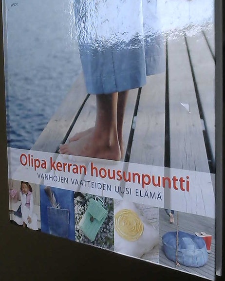 Olipa kerran housunpuntti - Vanhojen vaatteiden uusi elämä (sidottu, 2011)
