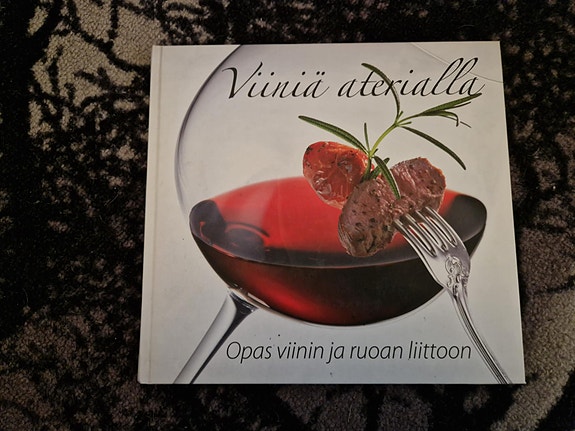 Viiniä aterialla - Opas viinin ja ruoan liittoon