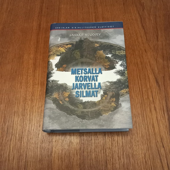 Metsällä korvat, järvellä silmät / Jaakko Rugojev