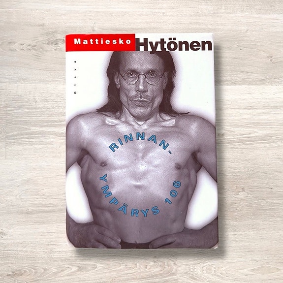 Rinnanympärys 106 – Mattiesko Hytönen kohuttu elämäkerta