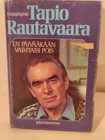 Tapio Rautavaara : En päivääkään vaihtaisi pois