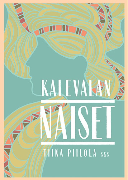 Tiina Piilola, Kalevalan naiset.