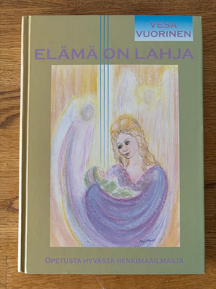 Elämä on lahja. Opetusta hyvästä henkimaailmasta
