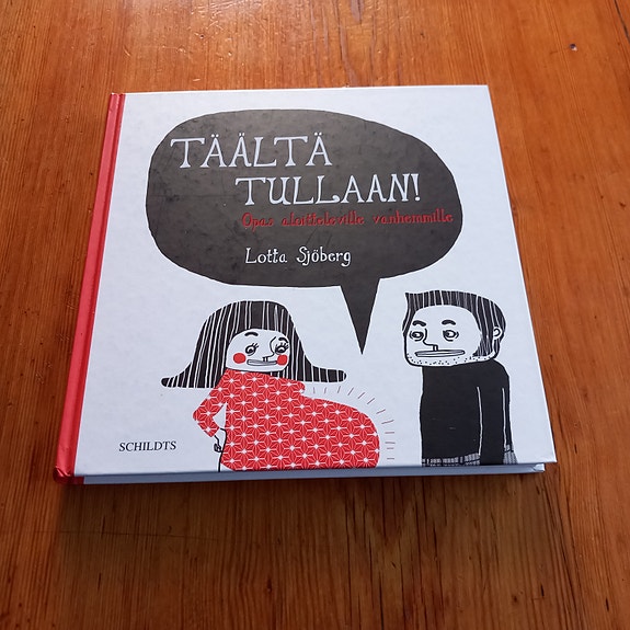 Täältä tullaan! Opas aloitteleville vanhemmille / Lotta Sjöberg