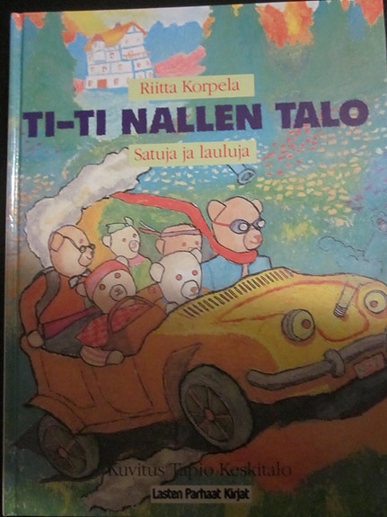 Ti-ti nallen talo Satuja ja lauluja