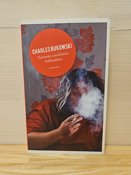 Tarinoita tavallisesta hulluudesta, Charles Bukowski