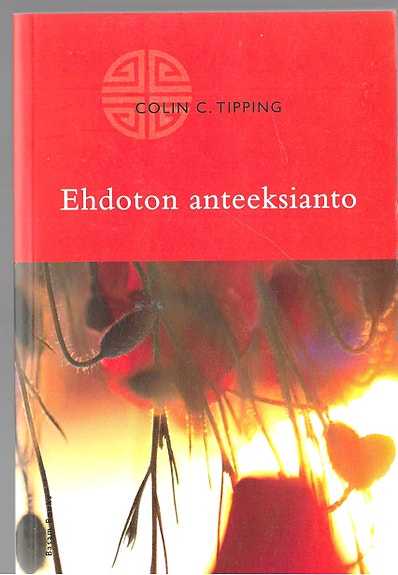 Colin C. Tipping: Ehdoton anteeksianto. Basam Books 2008.