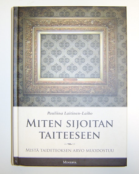 Pauliina Laitinen-Laiho : Miten sijoitan taiteeseen (2011)