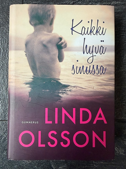 Kaikki hyvä sinussa - Linda Olsson