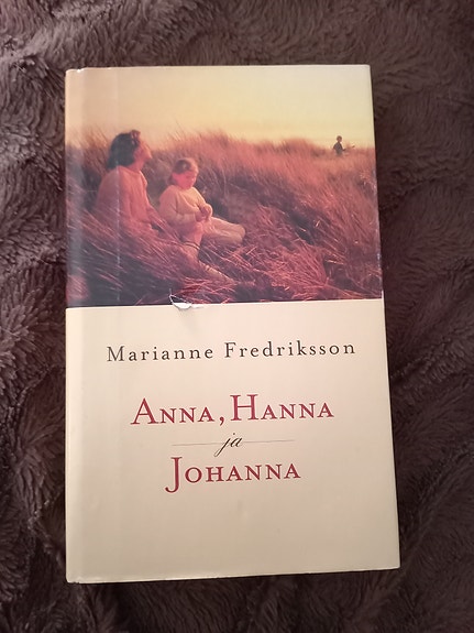 Marianne Fredriksson Anna, Hanna ja Johanna romaani