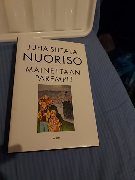 Nuoriso,mainettaan parempi.     Juha Siltala