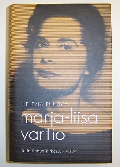 Helena Ruuska : Marja-Liisa Vartio - kuin linnun kirkaisu (2012)
