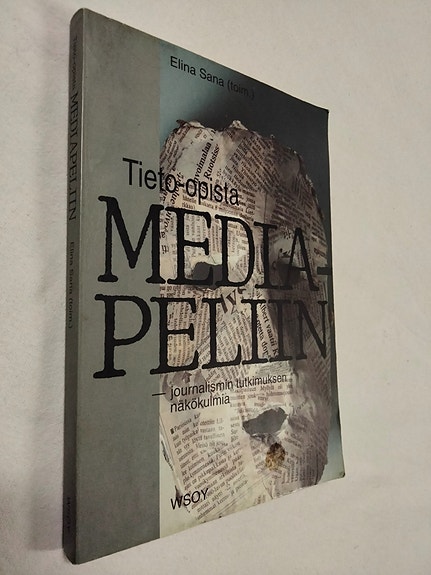 E. Sana (toim.): Tieto-opista mediapeliin - journalismin tutkimuksen näkökulmia
