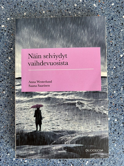 Näin selviydyt vaihdevuosista. Anna Westerlund, Saana Saarinen