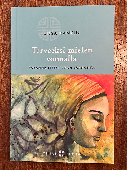 Terveeksi mielen voimalla: Lissa Rankin / Basam Books