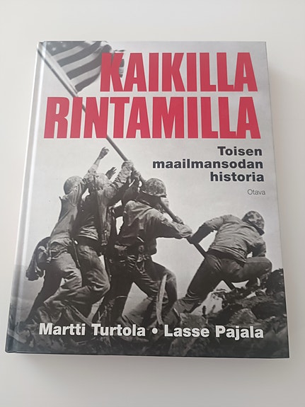 Martti Turtola : Kaikilla rintamilla : toisen maailmansodan historia