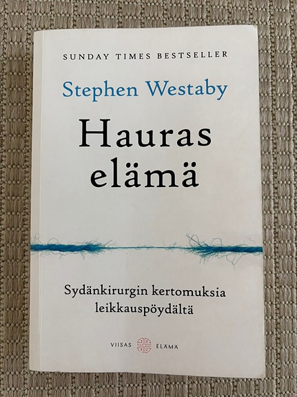 Hauras elämä. Sydänkirurgin kertomuksia leikkauspöydältä