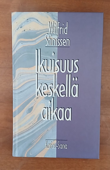 Wilfrid Stinissen IKUISUUS KESKELLÄ AIKAA Karas-Sana 1994