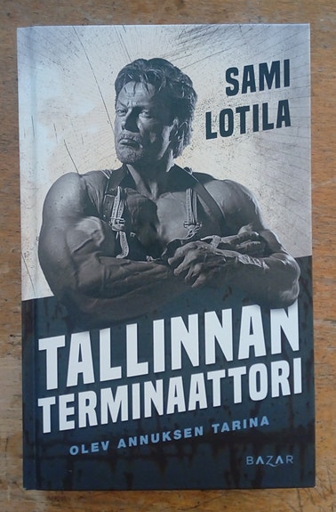 Sami Lotila: Tallinnan terminaattori (BAZAR, 2020)