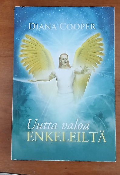 Diana Cooper UUTTA VALOA ENKELEILTÄ  Taivaankaari 2014
