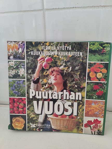 Puutarhan vuosi - iloa ja hyötyä kuukaudesta kuukauteen