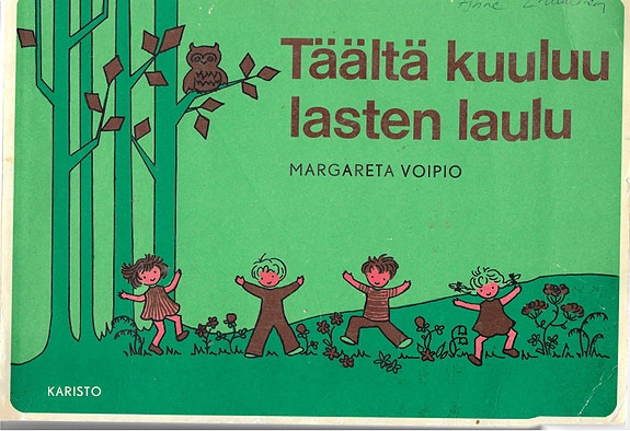 Margareta Voipio. Täältä kuuluu lasten laulu. Laula laula lapseni.