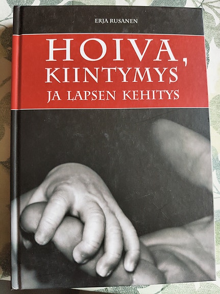 Erja Rusanen: Hoiva, kiintymys ja lapsen kehitys