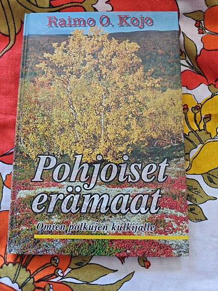 Raimo O. Kojo : Pohjoiset erämaat