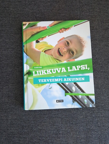 Liikkuva lapsi, terveempi aikuinen - kirja