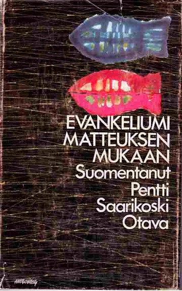 Evankeliumi Matteuksen mukaan suom. Pentti Saarikoski