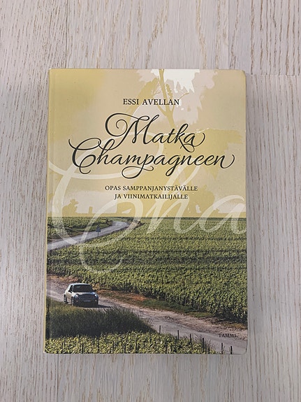 Essi Avellan : Matka Champagneen - Opas samppanjanystävälle ja..