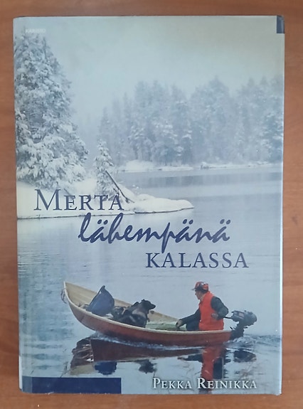 Pekka Reinikka MERTA LÄHEMPÄNÄ KALASSA Karisto 2008