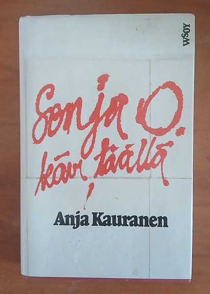 Kauranen Anja SONJA O. KÄVI TÄÄLLÄ Wsoy 2008