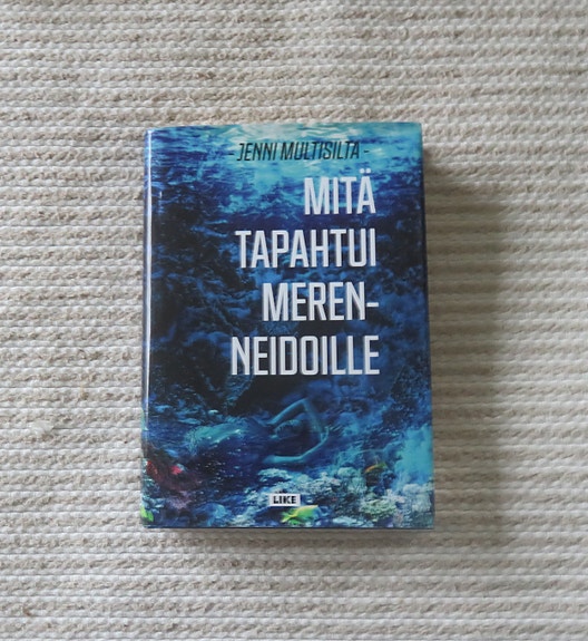 Jenni Multisilta Mitä tapahtui merenneidoille