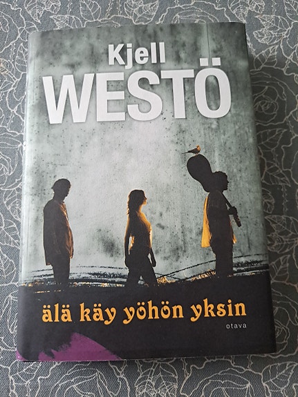 Kjell Westö Älä käy yöhön yksini