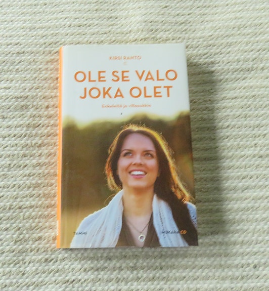 Kirsi Ranto  Ole se valo joka olet - Enkeleitä ja villasukkia