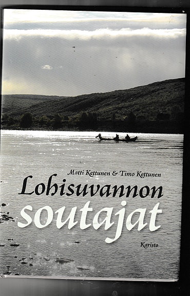 Matti Kettunen, Timo Kettunen:  Lohisuvannon soutajat