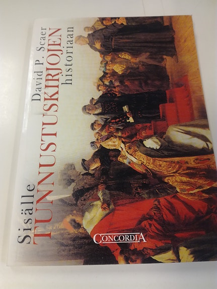David P. Scaer: Sisälle tunnustuskirjojen historiaan - kirja