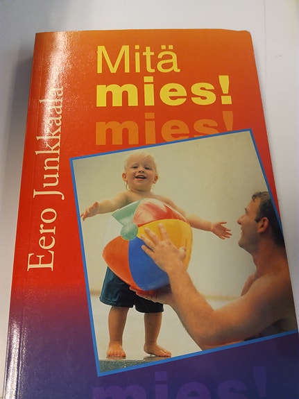 Eero Junkkaala: Mitä mies! mies! - kirja