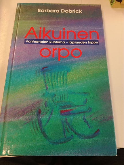 Aikuinen orpo - Vanhempien kuolema, lapsuuden loppu (kirja)