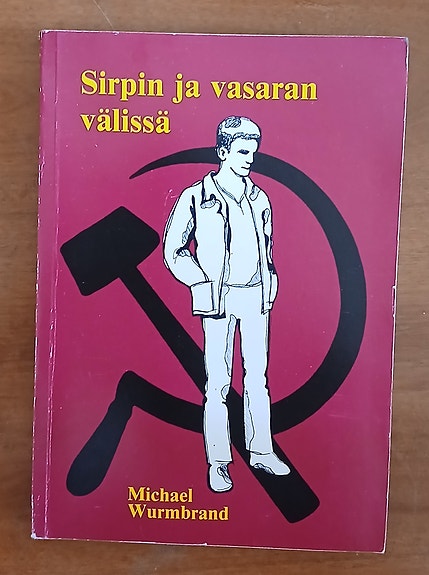 Michael Wurmbrand SIRPIN JA VASARAN VÄLISSÄ  Ari-kustannus 1976