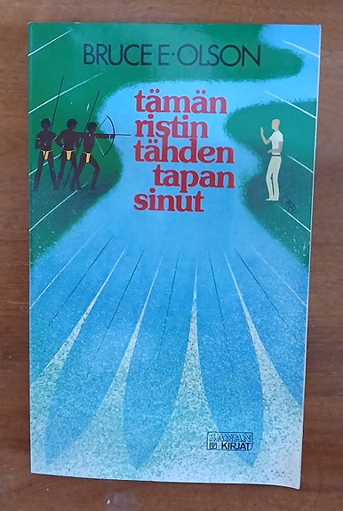 Bruce Olson TÄMÄN RISTIN TÄHDEN TAPAN SINUT  Karas-sana 1984