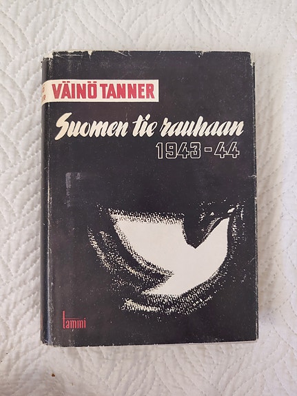 Väinö Tanner Suomen tie rauhaan 1943-44